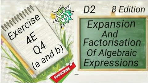 D2 Chapter 4 -  Ex 4E - Q4 (a and b) - Expansion and Factorisation Of Algebraic Expressions (8 Edi)