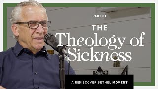 Bill Johnson: The Theology of Sickness and Healing | Rediscover Bethel