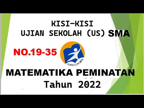 Pembahasan Soal Latihan Kisi-Kisi US Ujian Sekolah Matematika Peminatan 2022 No. 19 - 35