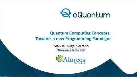 Quantum Computing Concepts: Towards a new Programming Paradigm Speaker: Dr Manuel A. Serrano