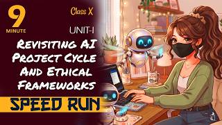 Class 10th AI - 417 | Revision | Unit -1| Revisiting AI Project Cycle & Ethical Frameworks for AI