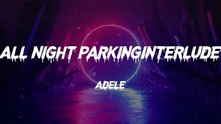 Adele - All Night ParkingInterlude (Lyrics)