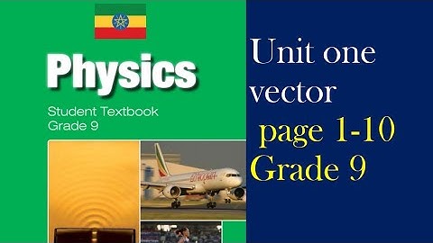 Physics Grade 9 unit one ,Vectors and scalars  physical quantity
