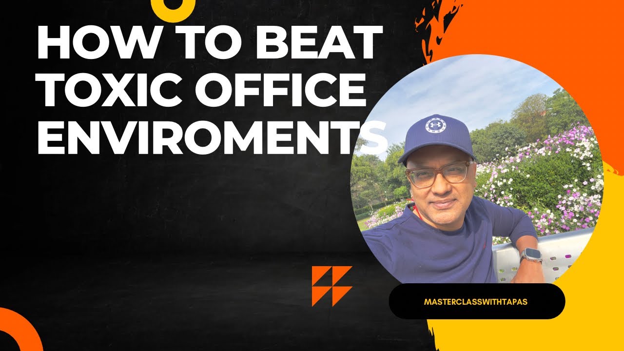 How to Beat Toxic Office Environments How to deal with toxic people