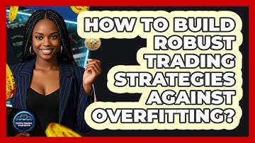 How To Build Robust Trading Strategies Against Overfitting?