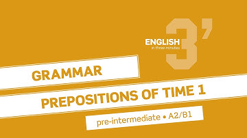 English in 3 minutes (Pre-Intermediate / A2/B1) - Grammar: Prepositions of time 1