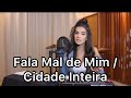 Fala Mal de Mim / Cidade Inteira - Pedro Sampaio, Daniel Caon / Eric Land - (MASHUP Amanda Lince)