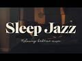 Sleep Jazz | Soft melodies for deep relaxation and peaceful rest 🌙💤