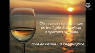 Fred de Palma - Ti raggiungerò  testo/lyrics
