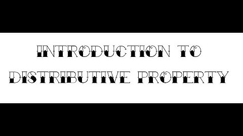Introduction to Distributive Property
