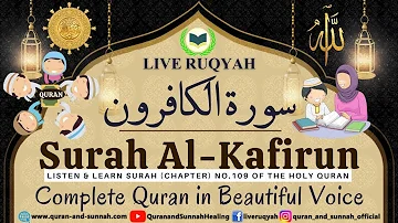 Surah Al Kafirun Full Beautiful Recitation (109) سورة الكافرون Complete Quran Total 114 Surah-Ruqyah