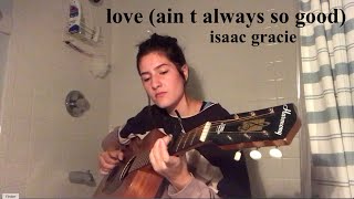 love (ain t always so good) - Isaac Gracie Cover