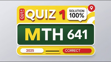 "MTH 641 Quiz 1 | 100% Correct Solutions | 2025 Exam Prep"