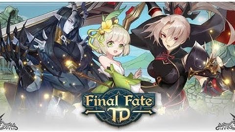 Final Fate TD official game reviews 2020