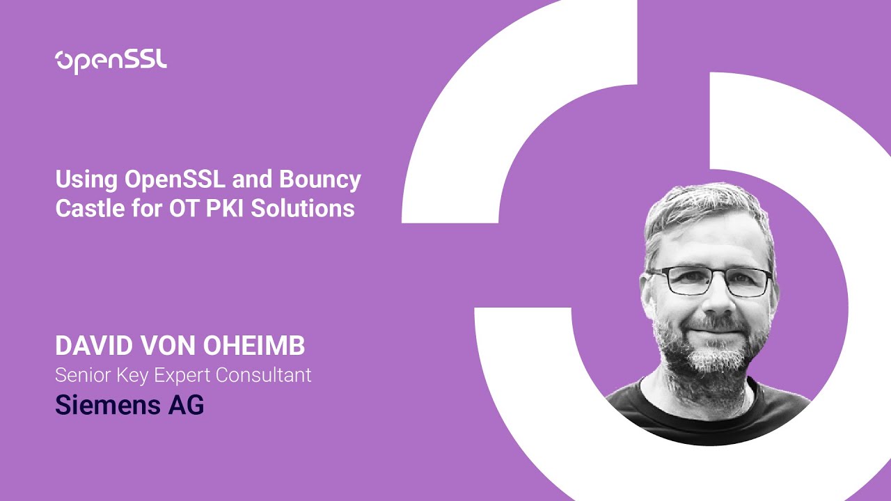 OpenSSL Conference 2025 - David von Oheimb - Using OpenSSL and Bouncy  Castle for OT PKI Solutions