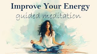 Improve Your Energy (Guided Meditation)