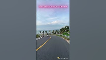[8K Video] Đường Xuống Dốc Hoành Hôn Tp. Phan Thiết Khá Dốc!