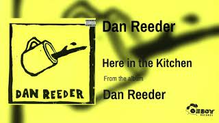 Watch Dan Reeder Here In The Kitchen video