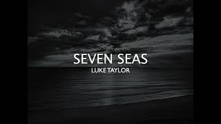 Seven Seas - Luke Taylor