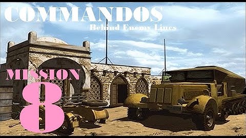 Commandos: Behind Enemy Lines -- Mission 8 "Pyrotechnics" 2020