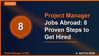 How to get Project Manager Jobs Abroad | 8 Proven Steps to Get Hired | project managet jobs overseas