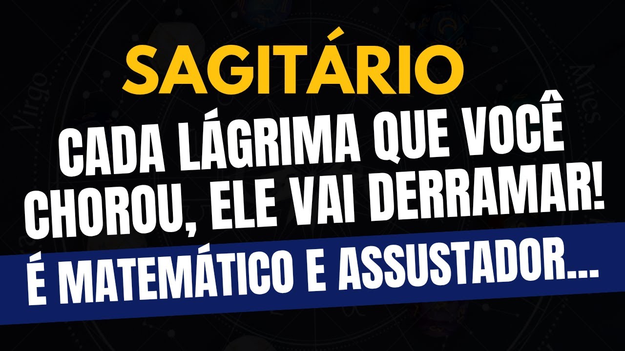 ♐️SAGITÁRIO: É MATEMÁTICO E ASSUSTADOR... CADA LÁGRIMA QUE VOCÊ CHOROU, ELE VAI DERRAMAR!