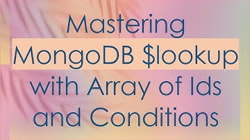 Mastering MongoDB $lookup with Array of Ids and Conditions