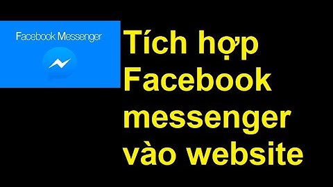 Hướng dẫn chèn facebook messenger vào website mới nhất 2020