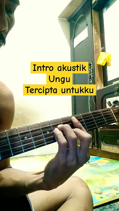 intro akustik -ungu- tercipta untukku #introgitar #coverakustik #tutorialgitarpemula