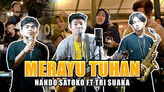 MERAYU TUHAN - NANDO FT TRI SUAKA (LIVE NGAMEN)