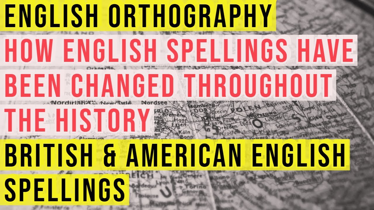 english-orthography-history-of-english-spellings-different-languages-influence-on-english