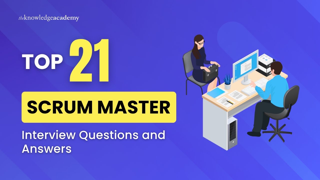 Top 21 Scrum Master Interview Questions and Answers | The Knowledge ...