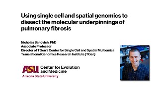 Nicholas Banovich - Spatial genomics to dissect the molecular underpinnings of pulmonary fibrosis Demystifying Pulmonary Fibrosis With Single Cell Rna Sequencing