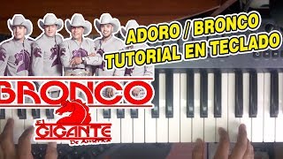 Video thumbnail of "ADORO - BRONCO (TUTORIAL EN TECLADO)"