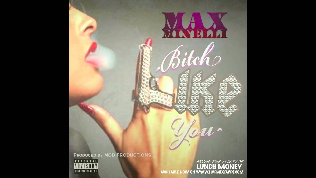 Max Minelli "Bitch Like You"