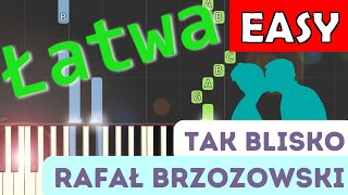 🎹 Tak Blisko (Rafał Brzozowski) - Piano Tutorial (łatwa wersja) 🎵 NUTY W OPISIE 🎼