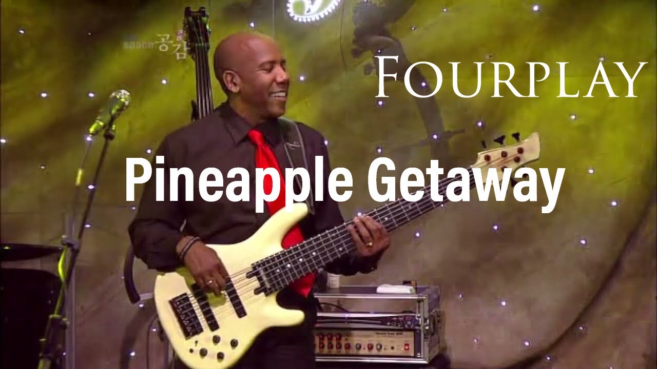 Fourplay - Pineapple Getaway - YouTube