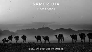 Samer Dia - Itawsaras [Deja Vu Culture Premiere]