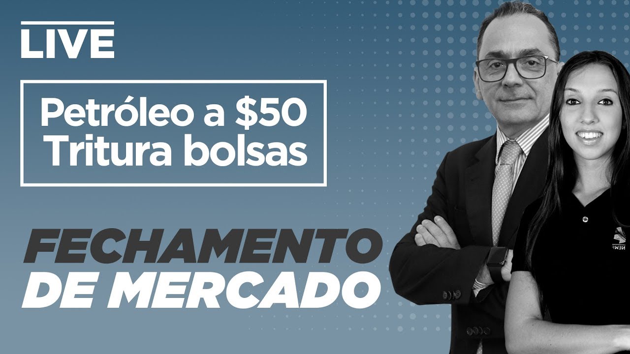 ações natura Petróleo a $50 tritura bolsas - Fechamento de Mercado