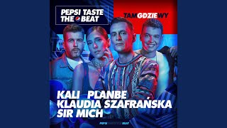 Tam gdzie wy (Pepsi Taste The Beat)