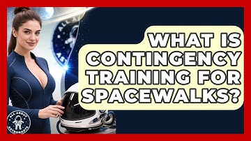 What Is Contingency Training For Spacewalks? - All About Astronauts