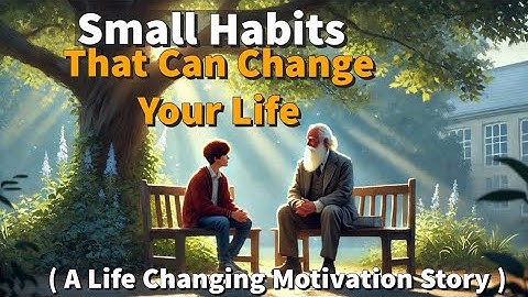 Transform Your Life with Small Habits ।। A Motivational Story That Will Inspire You ।। English story