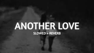 Another Love - Slowed + Reverb | Tiktok [Remix]