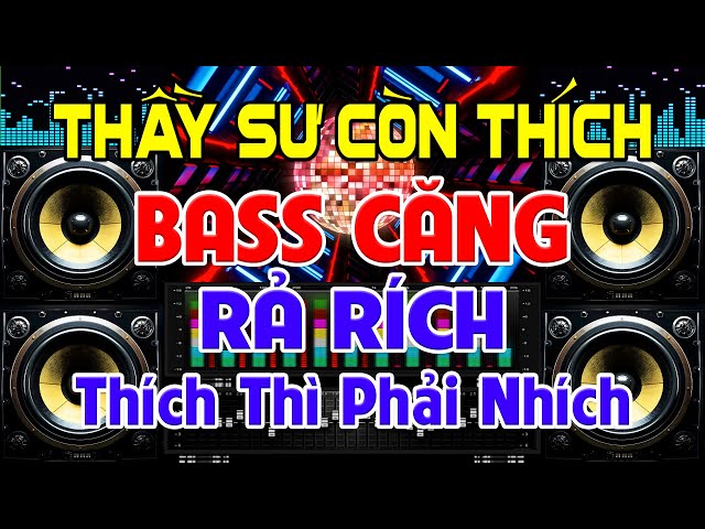 THẦY Sư Còn Thích, Nhạc Test Loa CỰC CHUẨN 8D - Nhạc Disco REMIX Bass Căng Rả Rích - Nghe Cực Thích class=