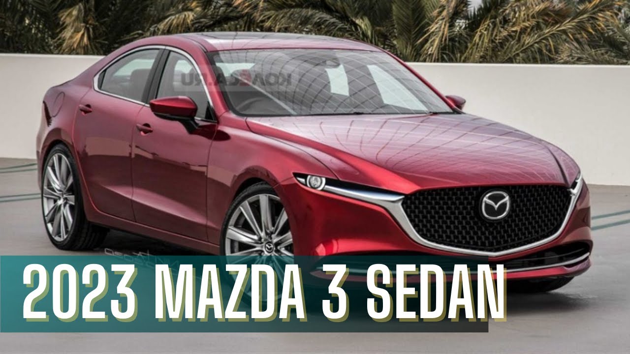 2023 Mazda 3 Sedan | Redesign Facelift Pricing Reviews - YouTube