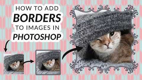 How to add borders & frames to images in Photoshop