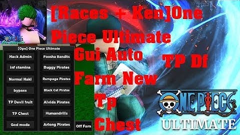 [Races + Ken] One Piece Ultimate|HACK/SCRIPT|FREE WORKING|GUI/Auto Farm Full NPC/TP Df/TP Chest/NEW