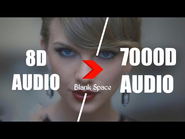 Taylor Swift - Blank Space (7000D AUDIO | Not 8D Audio) Use HeadPhone class=