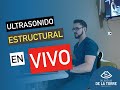 Ultrasonido estructural EN VIVO