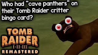WHO HAD 'CAVE PANTHER' ON THEIR ENEMY CRITTER BINGO CARD? | Let's Play Tomb Raider I-III Remastered